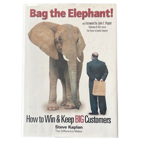 Bag the Elephant! How to Win & Keep Big Customers Hardcover by Steve Kaplan 2005 - Picture 1 of 3